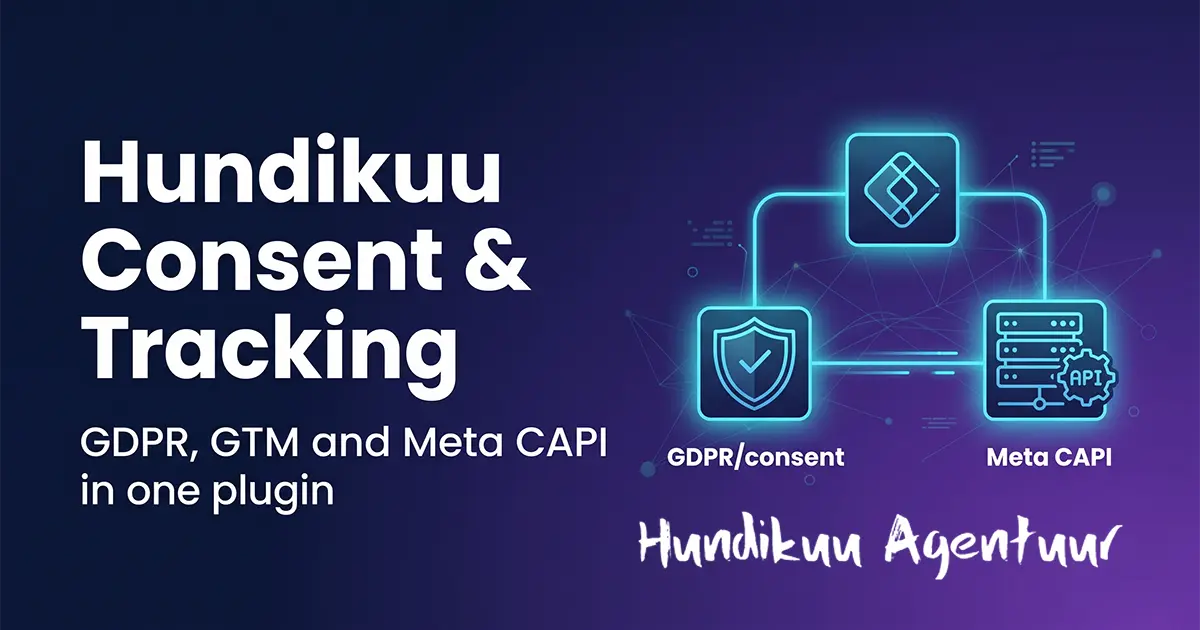 Introducing Hundikuu Consent & Tracking — GDPR, GTM and Meta CAPI in One Plugin